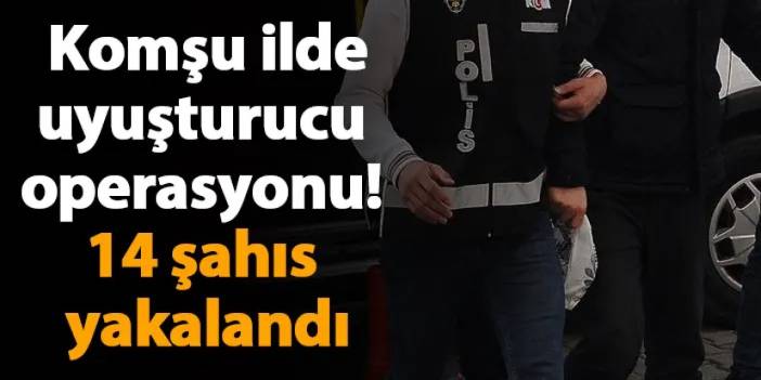 Rize'de uyuşturucu operasyonu! 14 şahıs yakalandı