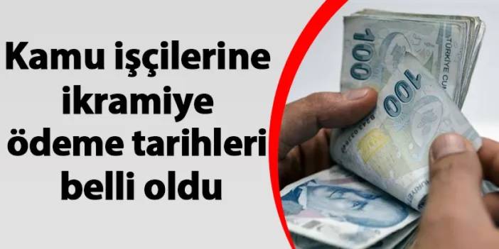 Kamu işçilerine ikramiye ödeme tarihleri belli oldu