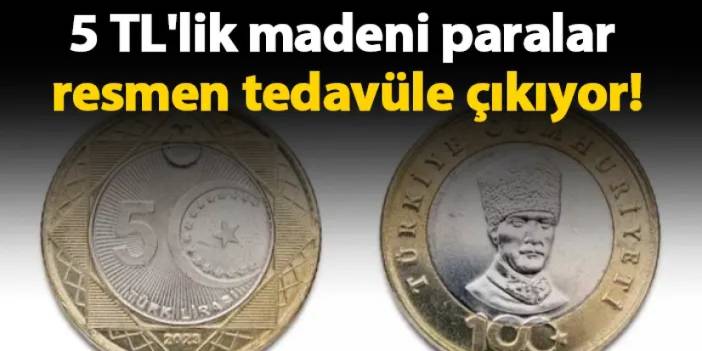 5 TL'lik madeni paralar resmen tedavüle çıkıyor! Resmi Gazete'de yayımlandı