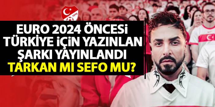 Milli takım için yazılan EURO2024 şarkısı sosyal medyayı ikiye böldü! Tarkan mı Sefo mu?