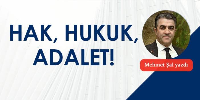 Hak, Hukuk, Adalet!