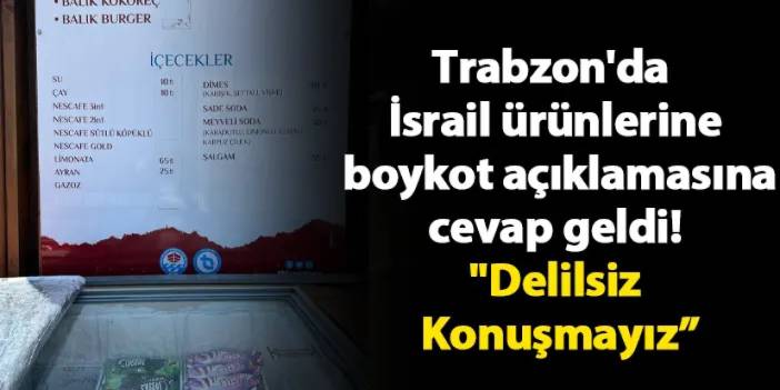 Trabzon'da İsrail ürünlerine boykot açıklamasına cevap geldi! "Delilsiz Konuşmayız”