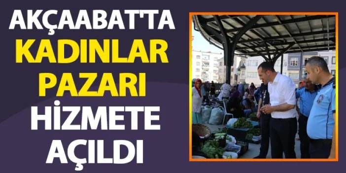 Akçaabat'ta kadınlar pazarı hizmete açıldı