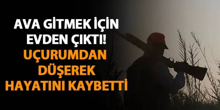 Gümüşhane'de ava gidiyordu! Uçurumdan düşerek hayatını kaybetti