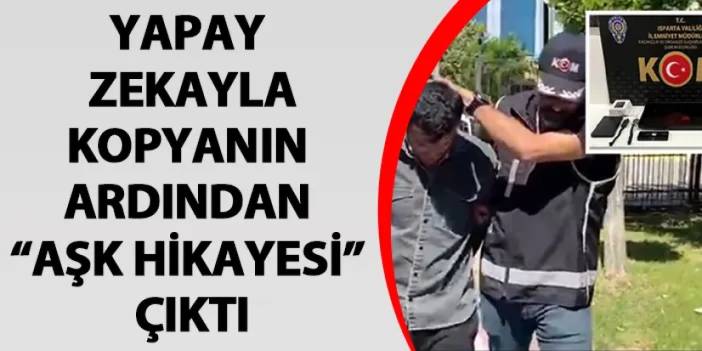 Her şeyi sevgilisi için yapmış! Isparta'da yapay zekayla kopyanın ardından aşk hikayesi çıktı