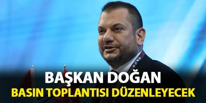 Trabzonspor'da Başkan Doğan basın toplantısı düzenleyecek