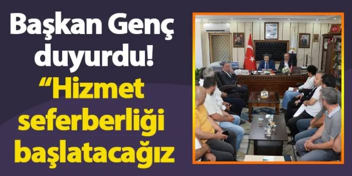 Başkan genç duyurdu! "Hizmet seferberliği başlatacağız"