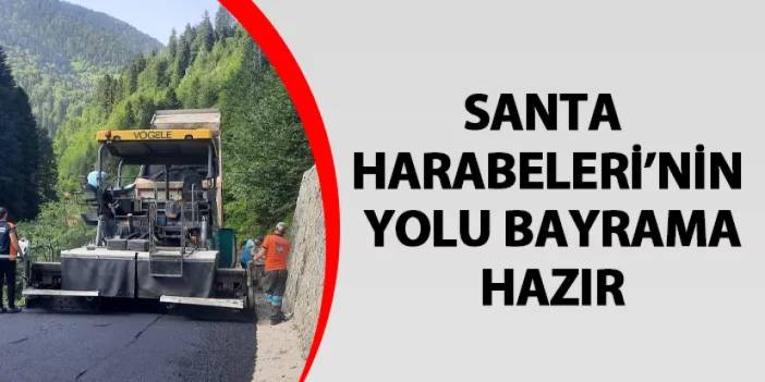 Santa Harabeleri’nin yolu bayrama hazır!