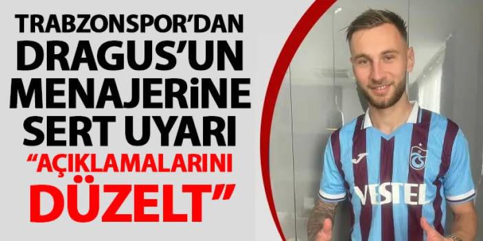 Trabzonspor’dan Dragus’un menajerine net uyarı “Açıklamalarını düzelt”