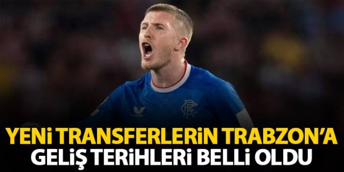 Trabzonspor’un transferlerinin geliş tarihi belli oldu!