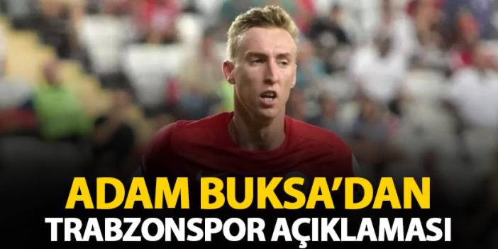 Adam Buksa'dan Trabzonspor açıklaması "Trabzonspor'dan teklif..."