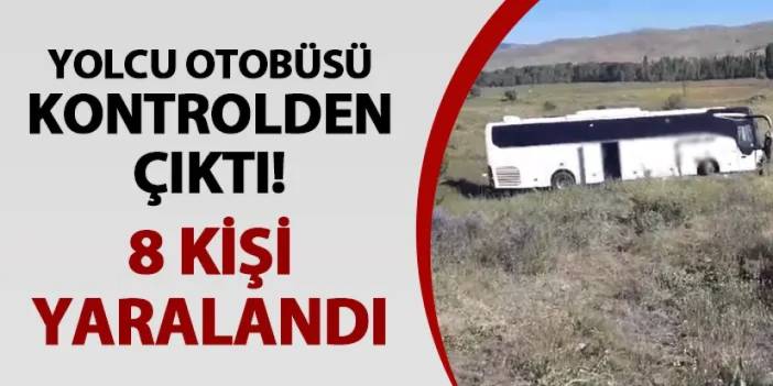 Sivas'ta yolcu otobüsü yoldan çıktı: 8 yaralı