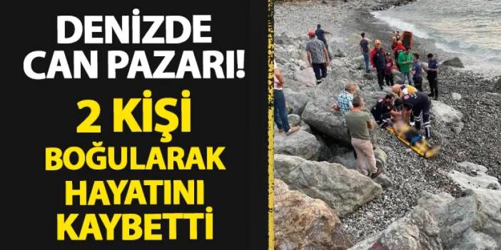 Rize'de denizde can pazarı! 2 kişi hayatını kaybetti