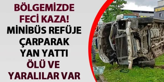 Ordu'da minibüs refüje çarparak yan yattı! 1 ölü, 4 yaralı