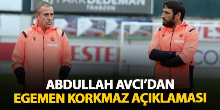 Trabzonspor’da Abdullah Avcı’dan Egemen Korkmaz açıklaması “Gözle görünür bir etki…”