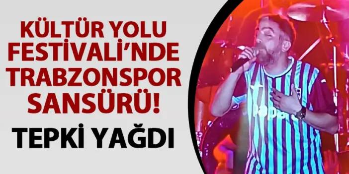 Kültür Yolu Festivali basın ekibinden Trabzonspor sansürü!