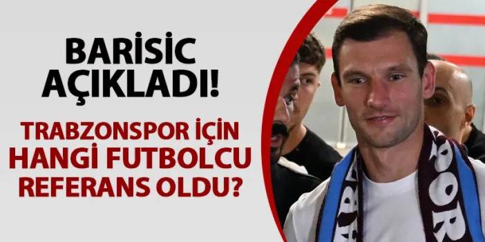 Barisic açıkladı! İşte Trabzonspor'a gelmesi için referans olan isim