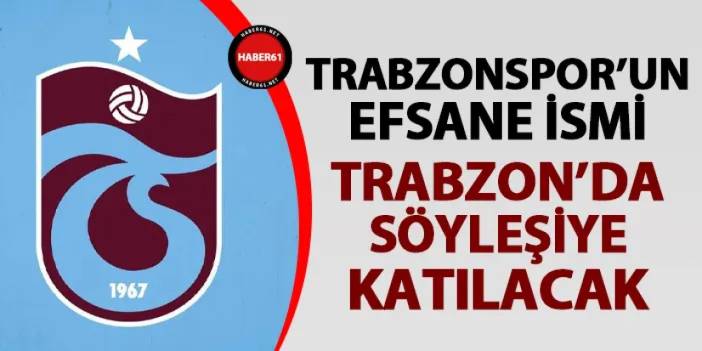 Trabzonspor'un efsanesi Trabzon'da söyleşiye katılacak!