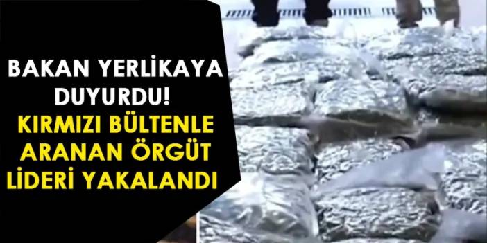 Bakan Yerlikaya duyurdu! Kırmızı bültenle aranan örgüt lideri yakalandı