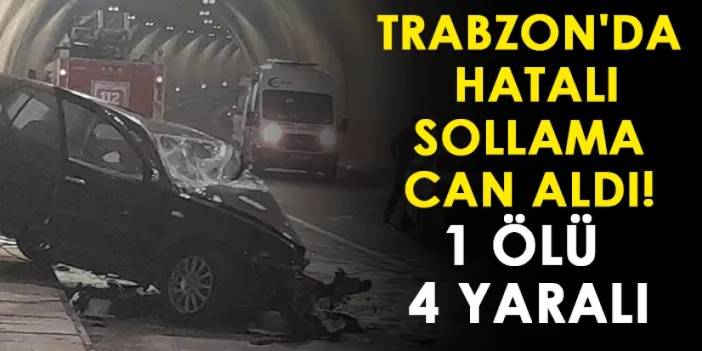 Trabzon'da hatalı sollama can aldı! 1 ölü 4 yaralı