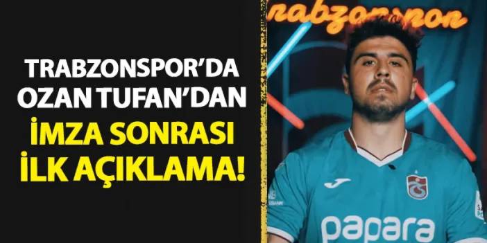 Trabzonspor'da Ozan Tufan'dan imza sonrası ilk açıklama! "Bir an önce antrenmanlara başlayıp..."