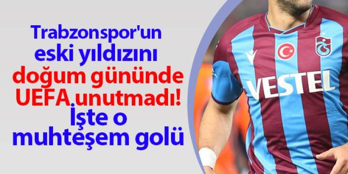 Trabzonspor'un eski yıldızını UEFA unutmadı! İşte o muhteşem golü
