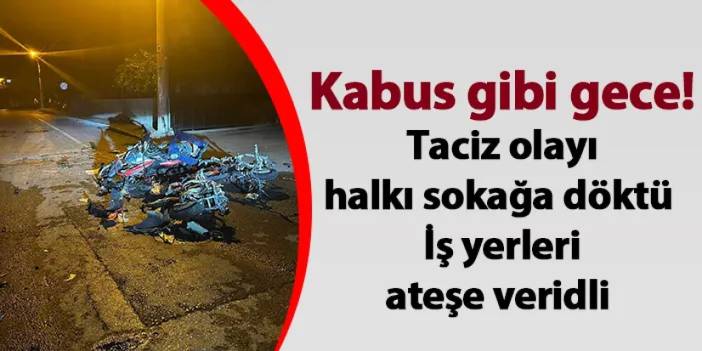 Kayseri'de kabus gibi gece! Taciz olayı halkı sokağa döktü