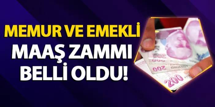 Memur ve emekli maaş zammı belli oldu!