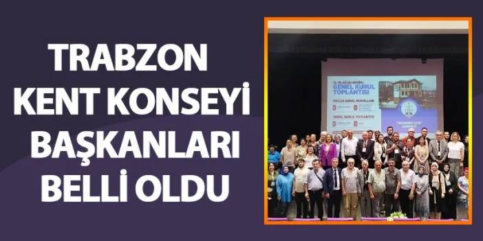 Trabzon Kent Konseyi başkanları belli oldu