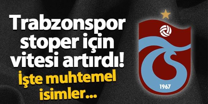 Trabzonspor stoper için vitesi artırdı! İşte muhtemel isimler