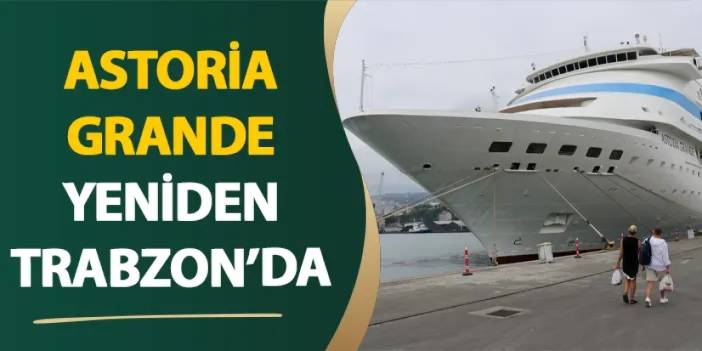 Astoria Grande yeniden Trabzon’da