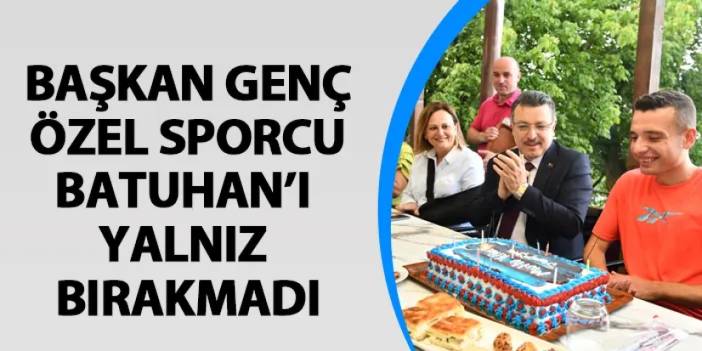 Başkan Genç, özel sporcu Batuhan’ı yalnız bırakmadı