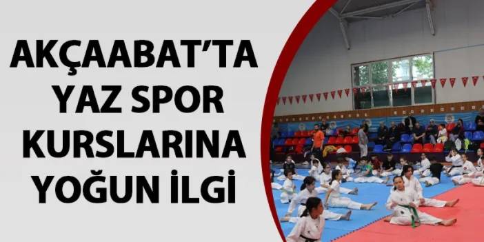 Akçaabat’ta yaz spor kurslarına yoğun ilgi