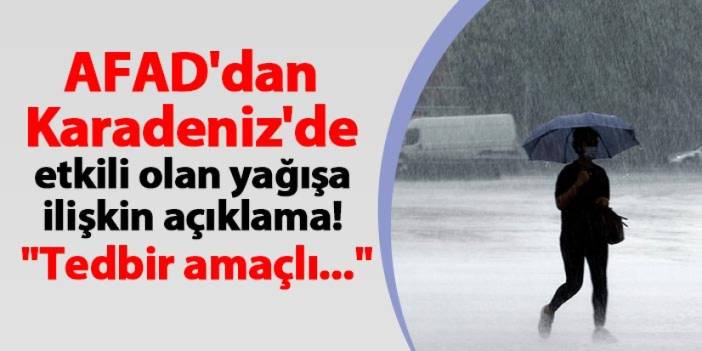 AFAD'dan Karadeniz'de etkili olan yağışa ilişkin açıklama! "Tedbir amaçlı "