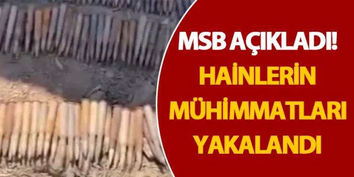 MSB açıkladı! Hainlerin mühimmatları yakalandı