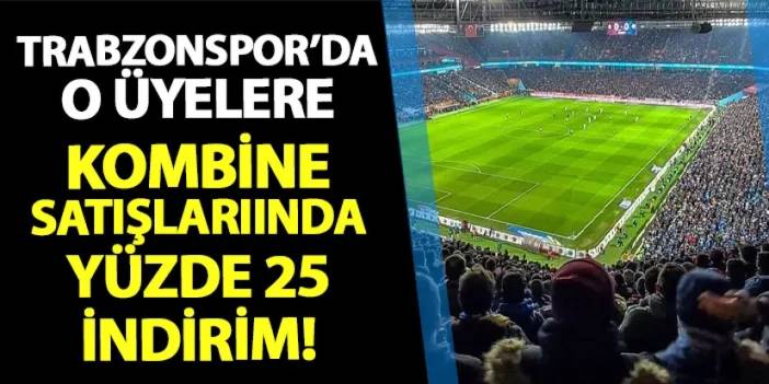 Trabzonspor'da o üyelere kombinelerde yüzde 25 indirim