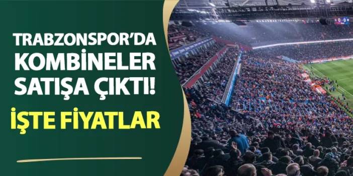 Trabzonspor'da kombineler satışa çıktı! İşte fiyatlar