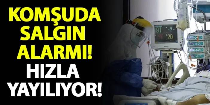 Komşuda salgın alarmı! Onlarca kişide tespit edildi