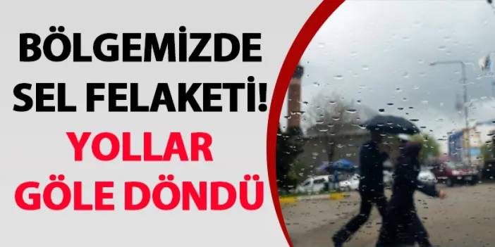 Bayburt'ta sel felaketi! Yollar göle döndü