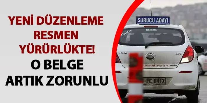 Yeni düzenleme resmen yürürlükte! O belge artık zorunlu