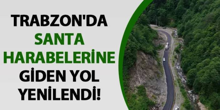 Trabzon'da Santa Harabelerine giden yol yenilendi!