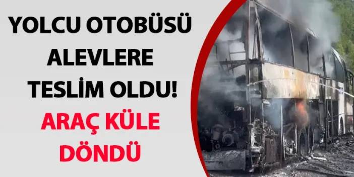 Yolcu otobüsü alevlere teslim oldu! Araç küle döndü