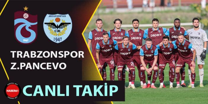 Trabzonspor - Zeleznicar Pancevo | Hazırlık maçı - CANLI TAKİP