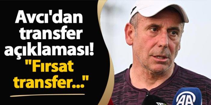 Trabzonspor'da Abdullah Avcı'dan transfer açıklaması! "Fırsat transfer..."