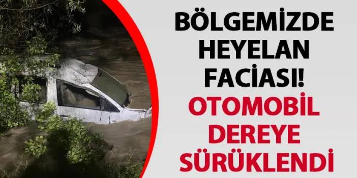 Artvin’de heyelan faciası! Otomobil dereye sürüklendi