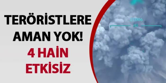 Teröristlere aman yok! 4 hain etkisiz