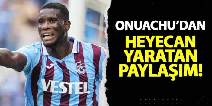 Onuachu'dan Trabzonspor taraftarını heyecanlandıran paylaşım