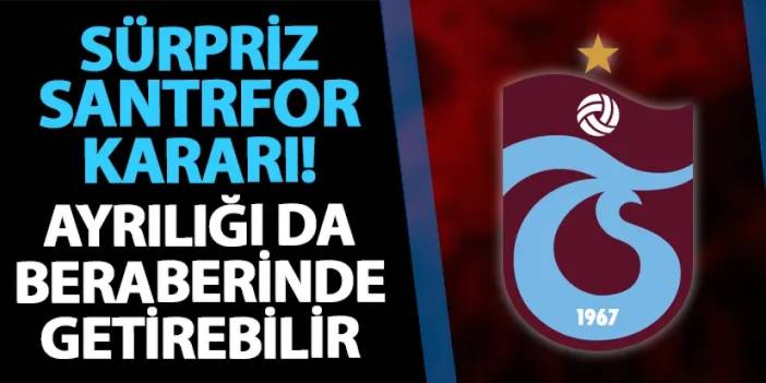 Trabzonspor'dan sürpriz santrfor kararı! Ayrılığı da beraberinde getirebilir