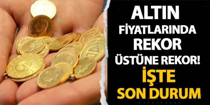 Altın fiyatlarında rekor üstüne rekor! İşte son durum