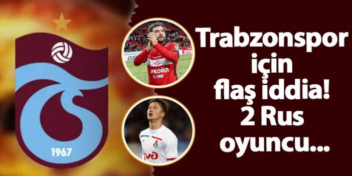 Trabzonspor için flaş iddia! 2 Rus oyuncu birden mi geliyor?